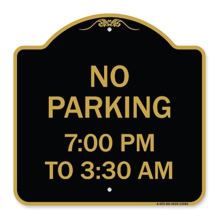 Signmission Designer Series No Parking 7-00 Am to 3-30 Pm, Black & Gold Aluminum Sign, 18" x 18", BG-1818-23603 A-DES-BG-1818-23603